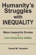 Humanity's Struggles with Inequality.: More Inequality Divides - Less Inequality Unites