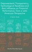 Empowerment, Transparency, Technological Readiness and their Influence on Financial Performance, from a Latin American Perspective