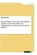 Brexit's Winners and Losers. An Empirical Analysis of Economic Effects of Deglobalisation on the Financial Services Industry