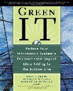 Green IT: Reduce Your Information System's Environmental Impact While Adding to the Bottom Line