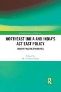 Northeast India and India's Act East Policy