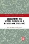 Decolonizing the History Curriculum in Malaysia and Singapore
