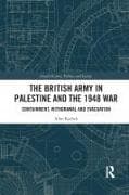 The British Army in Palestine and the 1948 War