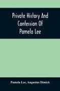 Private History And Confession Of Pamela Lee