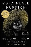 You Don’t Know Us Negroes and Other Essays