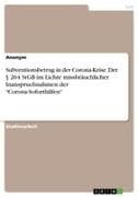 Subventionsbetrug in der Corona-Krise. Der § 264 StGB im Lichte missbräuchlicher Inanspruchnahmen der "Corona-Soforthilfen"