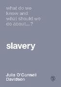 What Do We Know and What Should We Do about Slavery?