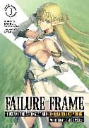 Failure Frame: I Became the Strongest and Annihilated Everything With Low-Level Spells (Light Novel) Vol. 3