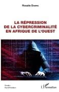 La répression de la cybercriminalité en Afrique de l'Ouest