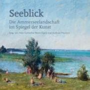 Seeblick - Die Ammerseelandschaft im Spiegel der Kunst