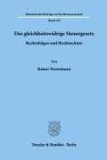 Das gleichheitswidrige Steuergesetz - Rechtsfolgen und Rechtsschutz