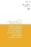 Gods, Spirits, and Worship in the Greco-Roman World and Early Christianity