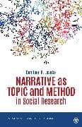 Narrative as Topic and Method in Social Research