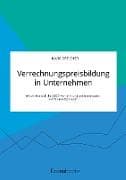 Verrechnungspreisbildung in Unternehmen. Wie wirken sich die OECD-Verrechnungspreismethoden auf Steuersätze aus?