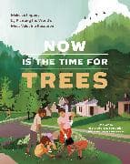 Now Is the Time for Trees