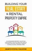 Building Your Real Estate & Rental Property Empire