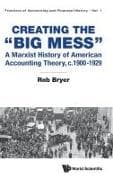 Creating The "Big Mess": A Marxist History Of American Accounting Theory, C.1900-1929