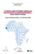 Le conseil constitutionnel sénégalais dans un contexte d'intégration régionale: Passé, Présent, Devenir