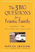 The 3 Big Questions for a Frantic Family