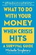 What to Do with Your Money When Crisis Hits