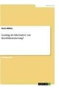 Leasing als Alternative zur Kreditfinanzierung?