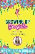 Growing Up for Girls: Everything You Need to Know