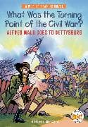 What Was the Turning Point of the Civil War?: Alfred Waud Goes to Gettysburg