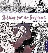 Sketching From the Imagination: Magic & Myth