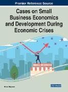 Cases on Small Business Economics and Development During Economic Crises