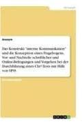 Das Konstrukt "interne Kommunikation" und die Konzeption eines Fragebogens, Vor- und Nachteile schriftlicher und Online-Befragungen und Vorgehen bei der Durchführung eines Chi²-Tests mit Hilfe von SPSS