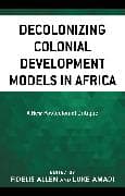 Decolonizing Colonial Development Models in Africa