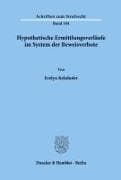 Hypothetische Ermittlungsverläufe im System der Beweisverbote