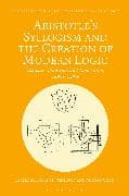 Aristotle's Syllogism and the Creation of Modern Logic