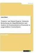 'Purpose' und 'Brand Purpose'. Kritische Betrachtung der Begrifflichkeiten und Analyse der kommunikativen Potenziale in ausgewählten Unternehmen