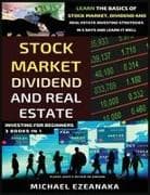 Stock Market, Dividend And Real Estate Investing For Beginners (3 Books in 1)