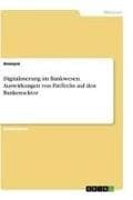 Digitalisierung im Bankwesen. Auswirkungen von FinTechs auf den Bankensektor