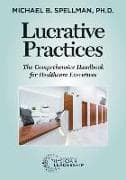 Lucrative Practices: The Comprehensive Handbook for Healthcare Executives