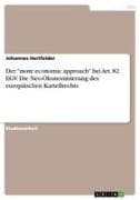 Der "more economic approach" bei Art. 82 EGV. Die Neo-Ökonomisierung des europäischen Kartellrechts