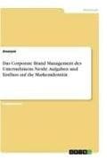 Das Corporate Brand Management des Unternehmens Nestlé. Aufgaben und Einfluss auf die Markenidentität