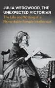 Julia Wedgwood, The Unexpected Victorian