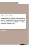 Termination of contracts of employment and the applicability of the international labour organisation standards on unfair dismissial in Cameroon