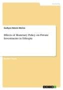 Effects of Monetary Policy on Private Investments in Ethiopia