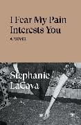 I Fear My Pain Interests You