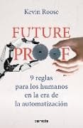 Futureproof: 9 reglas para los humanos en la era de la automatización / 9 Rules for Humans in the Age of Automation