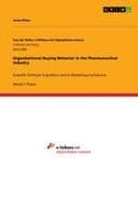 Organizational Buying Behavior in the Pharmaceutical Industry
