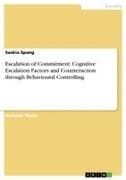 Escalation of Commitment. Cognitive Escalation Factors and Counteraction through Behavioural Controlling