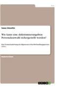 Wie kann eine diskriminierungsfreie Personalauswahl sichergestellt werden?