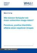 Wie können Verkäufer mit ihrem schlechten Image leben? Paradoxe, positive Identitätseffekte eines negativen Images