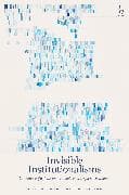 Invisible Institutionalisms