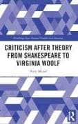 Criticism After Theory From Shakespeare to Virginia Woolf